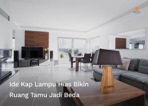 Read more about the article Ide Kap Lampu Hias Bikin Ruang Tamu Jadi Beda