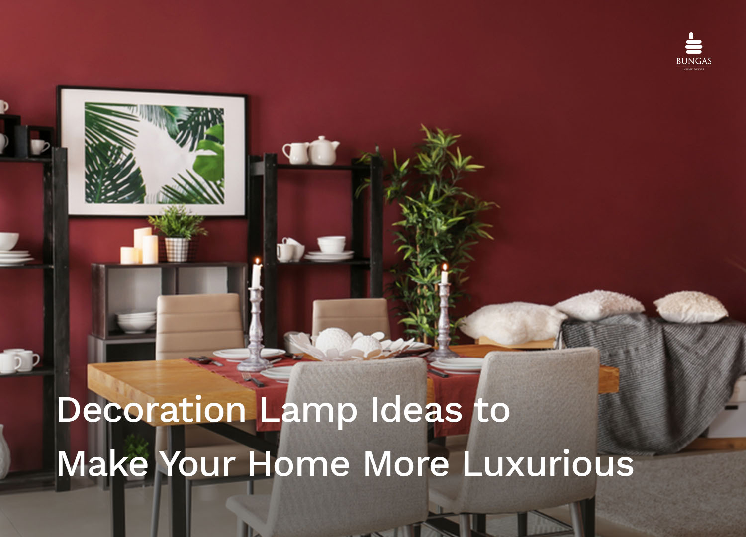 You are currently viewing Decoration Lamp Ideas to Make Your Home More Luxurious